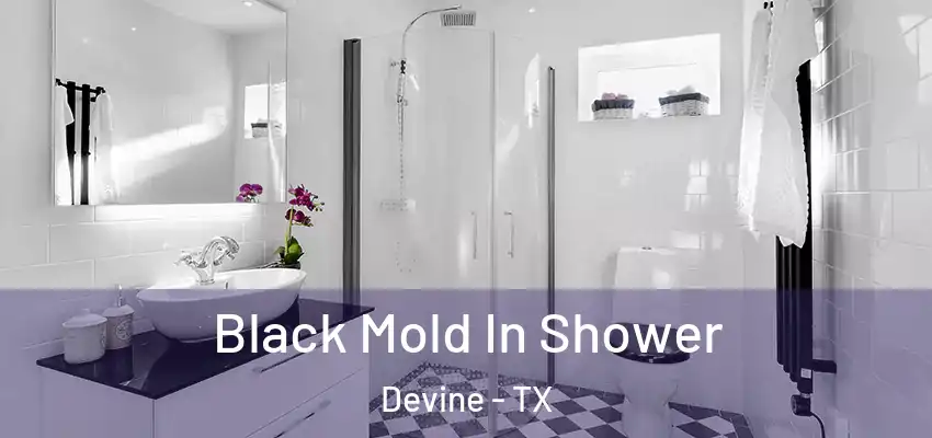  Black Mold In Shower Devine - TX