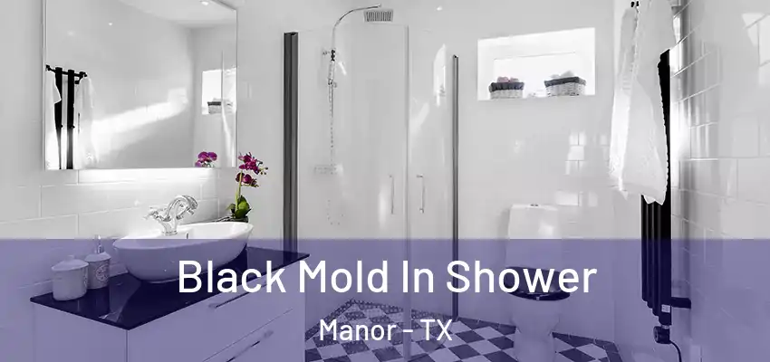  Black Mold In Shower Manor - TX
