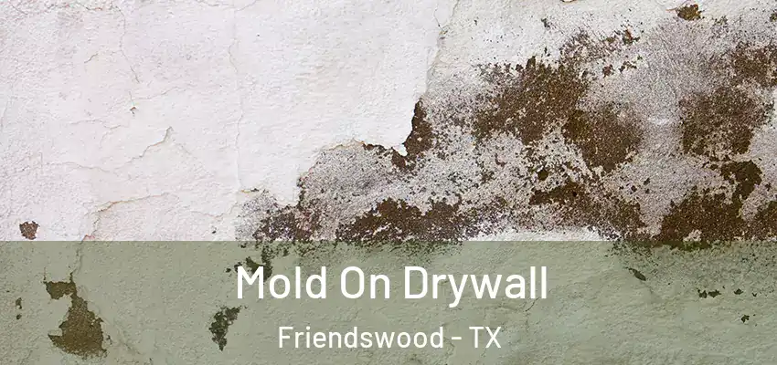  Mold On Drywall Friendswood - TX