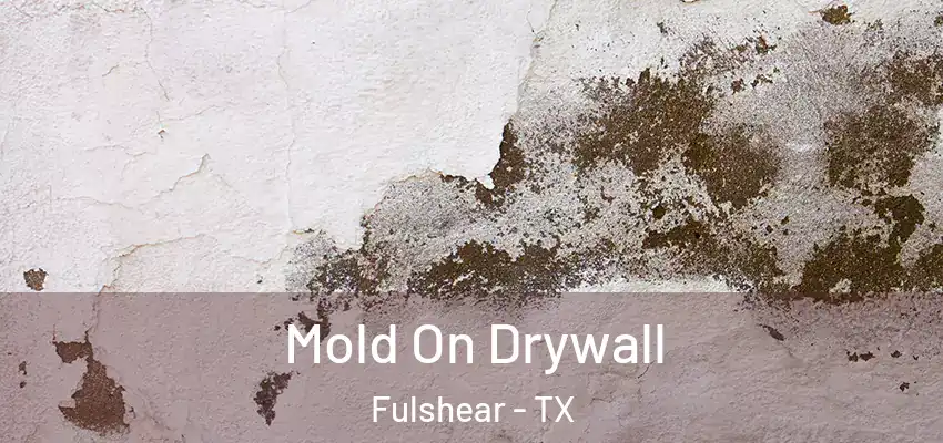  Mold On Drywall Fulshear - TX