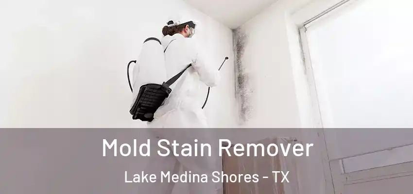  Mold Stain Remover Lake Medina Shores - TX